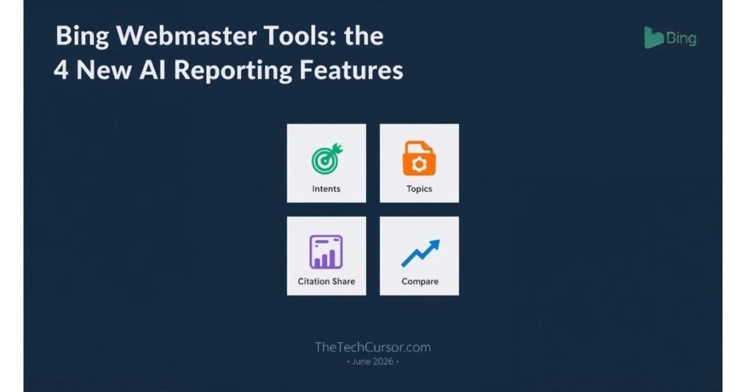 Bing Webmaster Tools four new AI reporting features Intents Topics Citation Share and Compare dashboard preview 2026