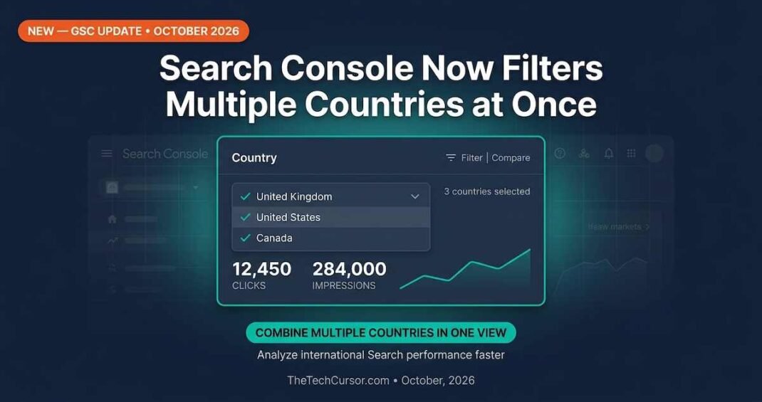 Google Search Console performance report multiple countries filter update showing checkboxes for United Kingdom United States and Canada selected simultaneously for international SEO analysis October 2026